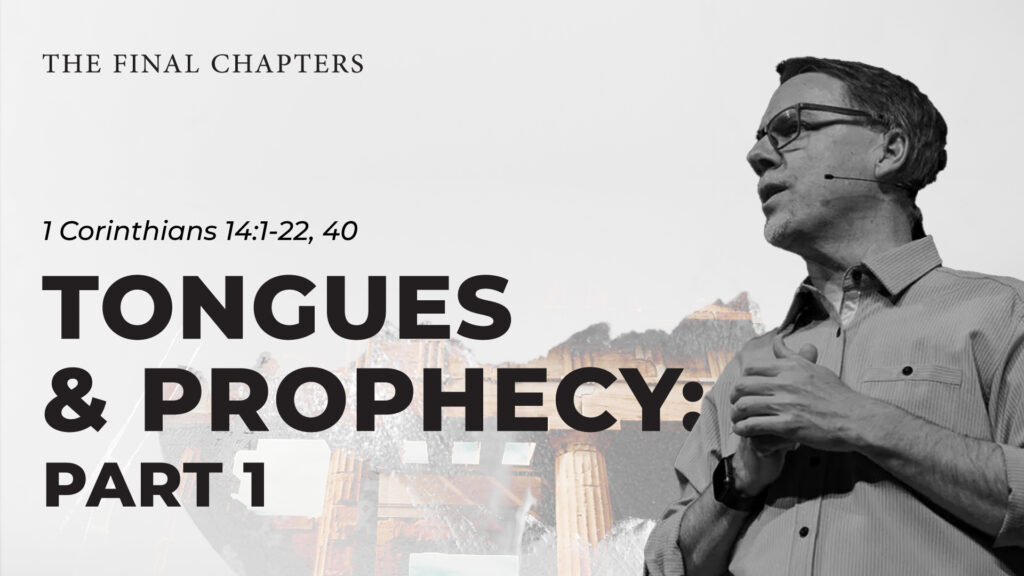 Tongues & Prophesy, Part 1