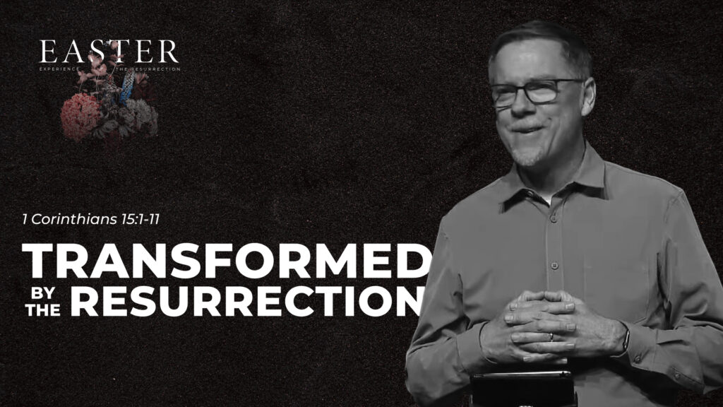 Transformed by the Resurrection