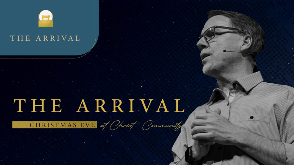 The Arrival:  Christmas Eve at Christ Community